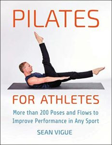 Pilates for Athletes by Sean Vigue